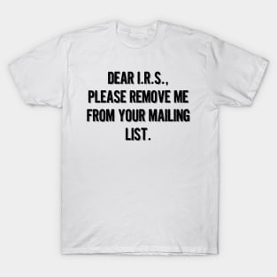 Please Remove Me From Your Mailing List T-Shirt